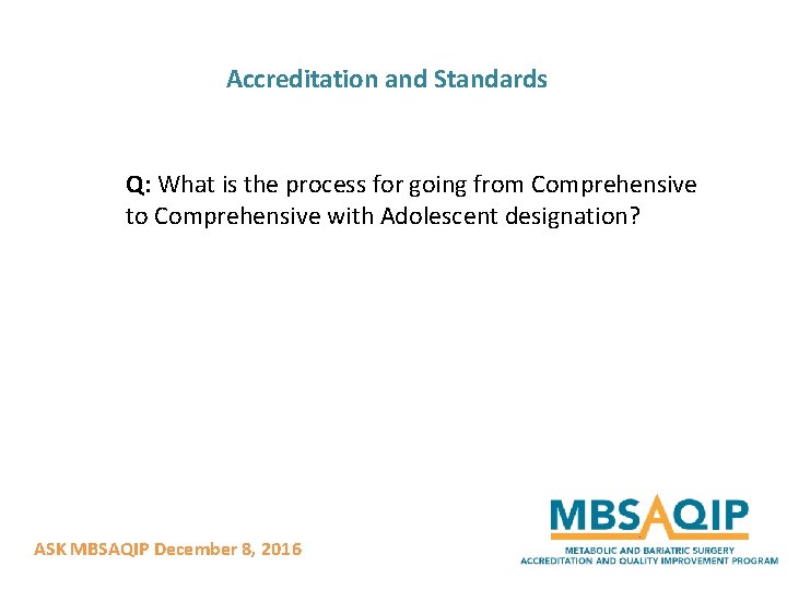 Accreditation and Standards Q: What is the process for going from Comprehensive to Comprehensive