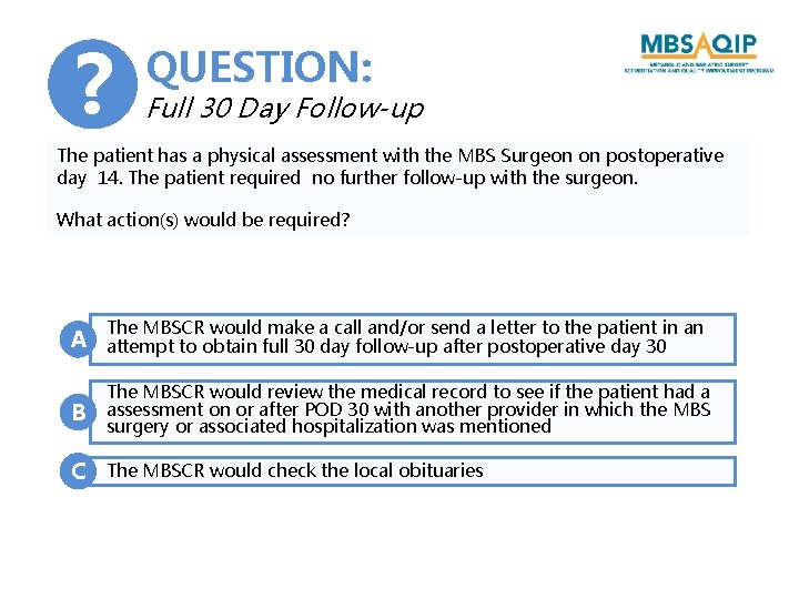 ? QUESTION: Full 30 Day Follow-up The patient has a physical assessment with the