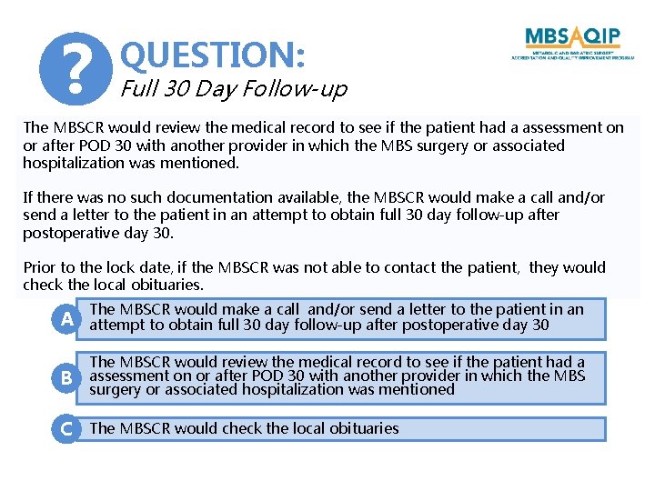 ? QUESTION: Full 30 Day Follow-up The MBSCR would review the medical record to