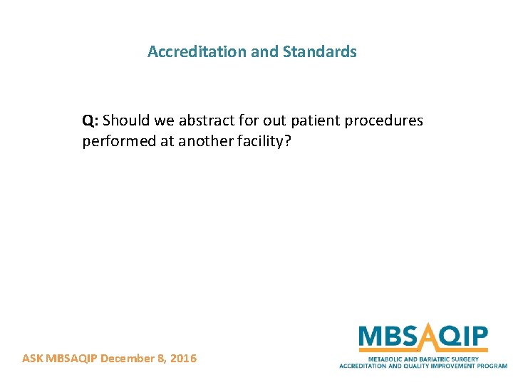 Accreditation and Standards Q: Should we abstract for out patient procedures performed at another