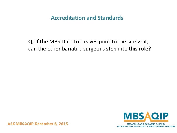 Accreditation and Standards Q: If the MBS Director leaves prior to the site visit,