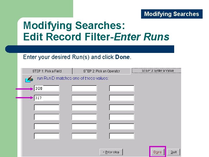 Modifying Searches: Edit Record Filter-Enter Runs Enter your desired Run(s) and click Done. 