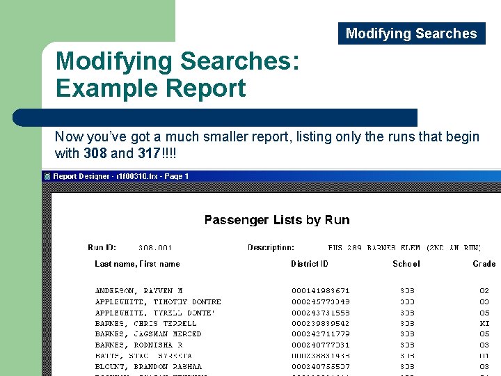 Modifying Searches: Example Report Now you’ve got a much smaller report, listing only the