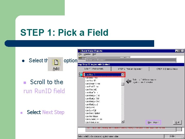 STEP 1: Pick a Field l Select the Add option Scroll to the run