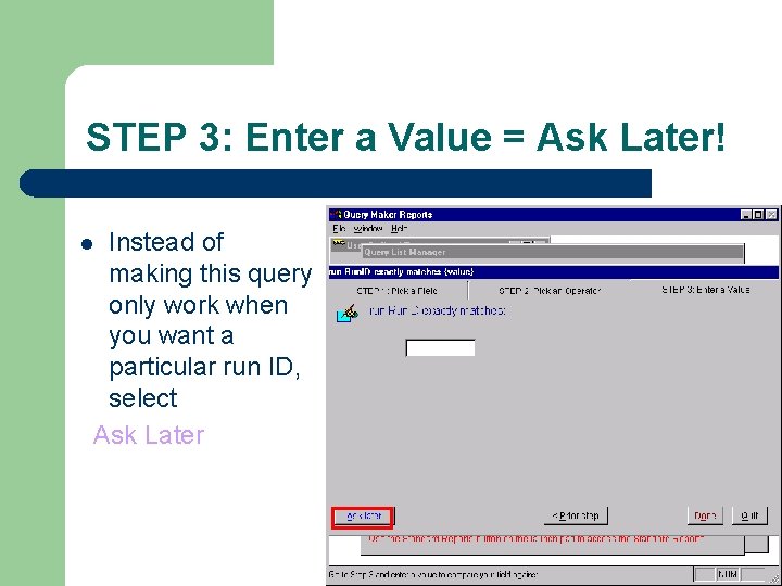 STEP 3: Enter a Value = Ask Later! Instead of making this query only