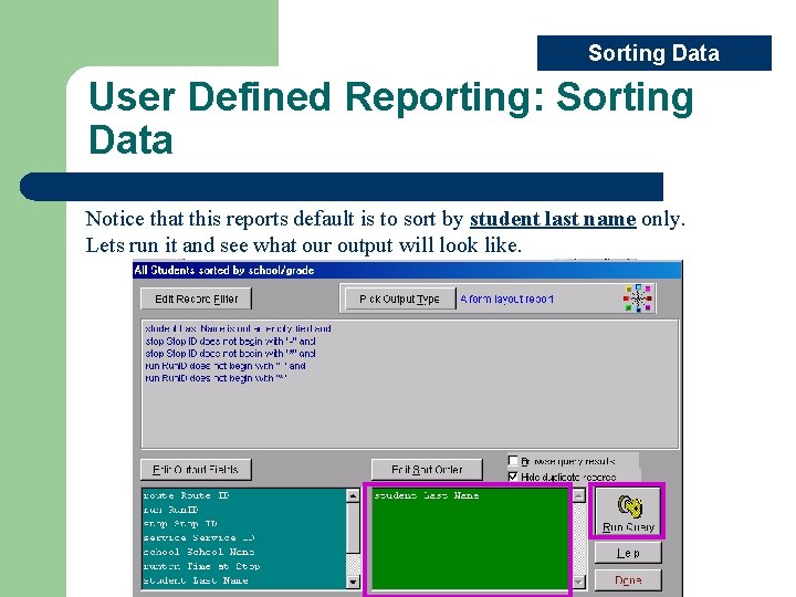Sorting Data User Defined Reporting: Sorting Data Notice that this reports default is to