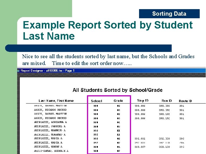Sorting Data Example Report Sorted by Student Last Name Nice to see all the