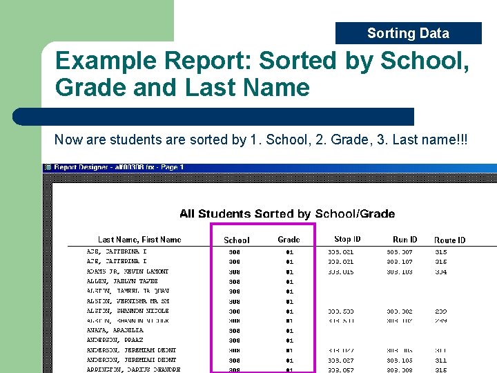 Sorting Data Example Report: Sorted by School, Grade and Last Name Now are students