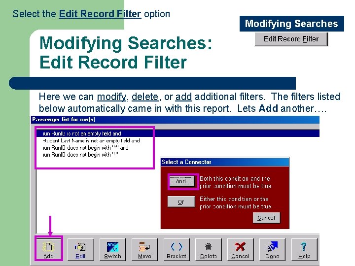 Select the Edit Record Filter option Modifying Searches: Edit Record Filter Here we can