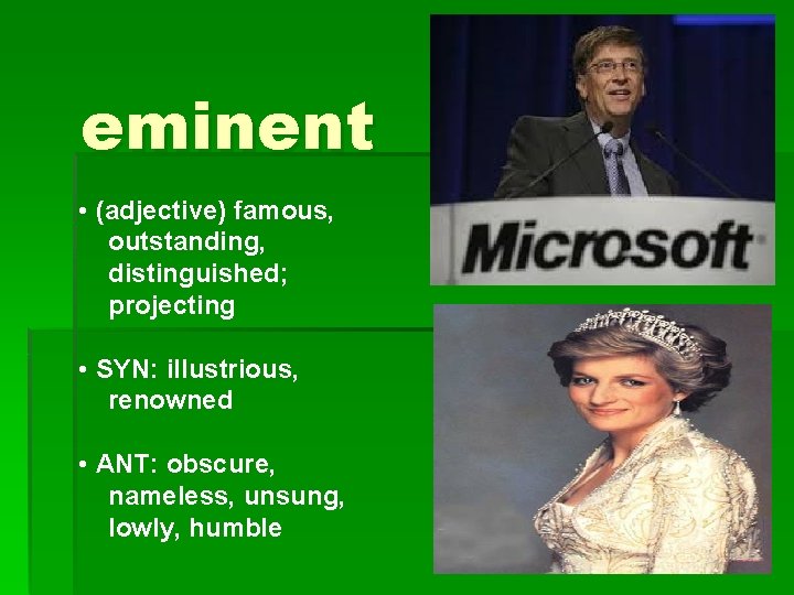 eminent • (adjective) famous, outstanding, distinguished; projecting • SYN: illustrious, renowned • ANT: obscure,