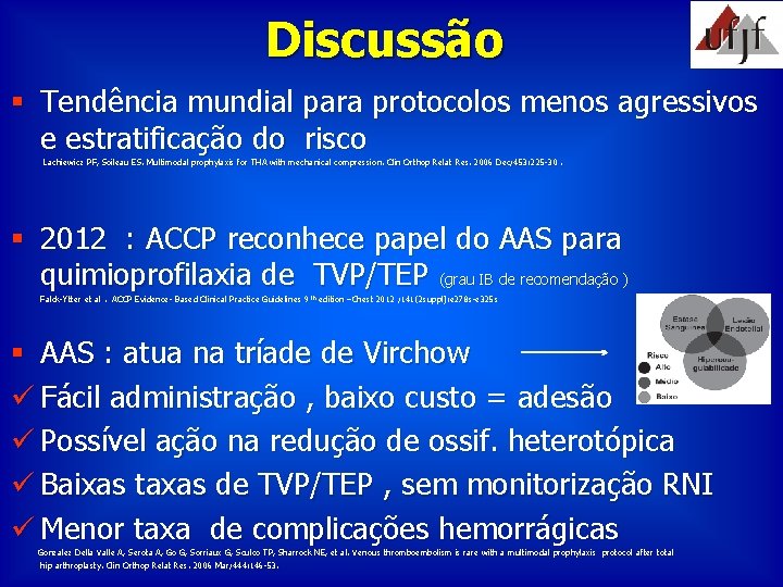 Discussão § Tendência mundial para protocolos menos agressivos e estratificação do risco Lachiewicz PF,