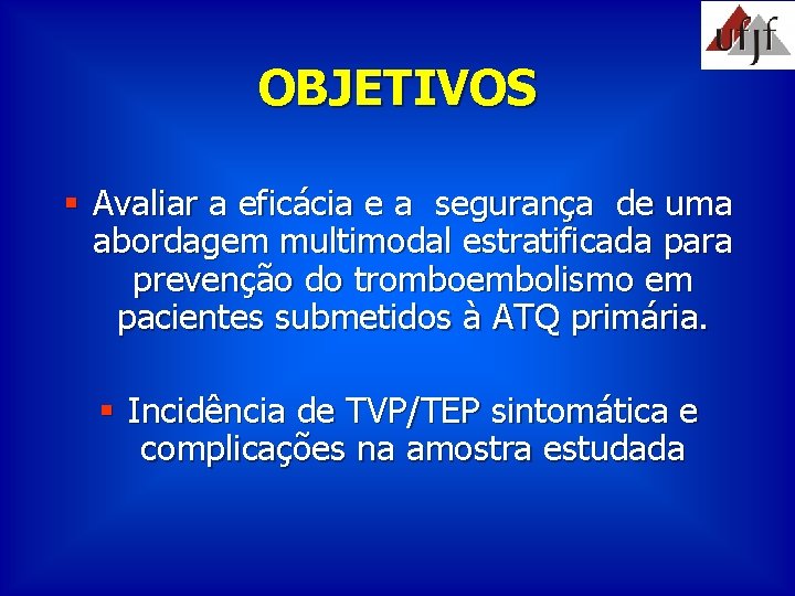 OBJETIVOS § Avaliar a eficácia e a segurança de uma abordagem multimodal estratificada para