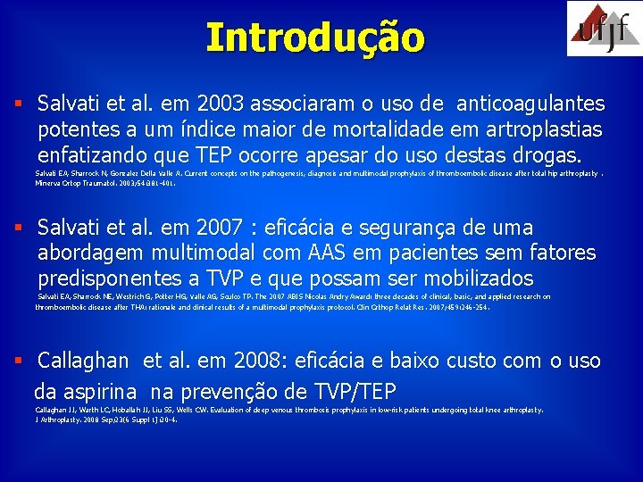 Introdução § Salvati et al. em 2003 associaram o uso de anticoagulantes potentes a