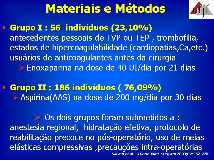 Materiais e Métodos § Grupo I : 56 indivíduos (23, 10%) antecedentes pessoais de