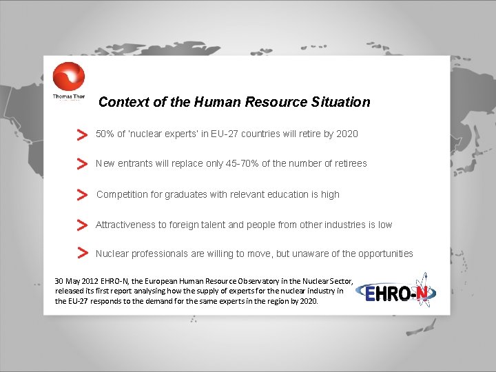 Context of the Human Resource Situation 50% of ‘nuclear experts’ in EU-27 countries will