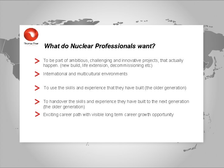 What do Nuclear Professionals want? To be part of ambitious, challenging and innovative projects,