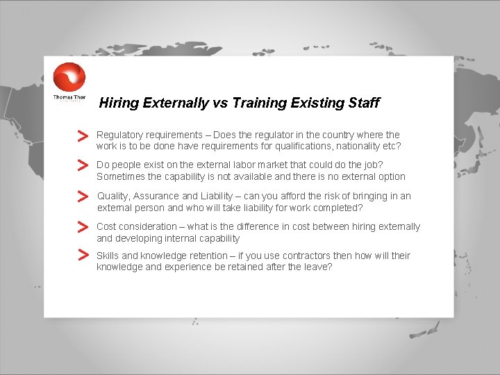 Hiring Externally vs Training Existing Staff Regulatory requirements – Does the regulator in the