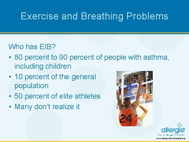 Exercise and Breathing Problems Who has EIB? • 80 percent to 90 percent of