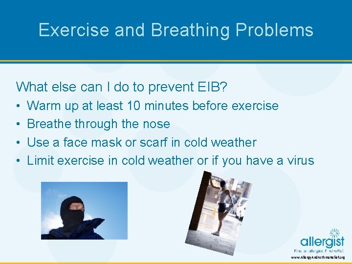 Exercise and Breathing Problems What else can I do to prevent EIB? • •