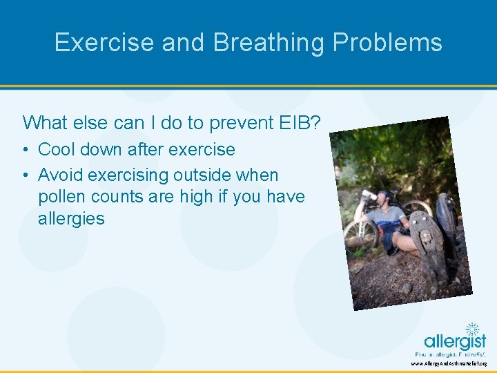 Exercise and Breathing Problems What else can I do to prevent EIB? • Cool