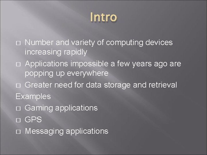 Intro Number and variety of computing devices increasing rapidly � Applications impossible a few