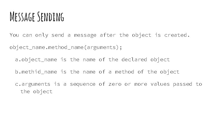 Message Sending You can only send a message after the object is created. object_name. Message Sending You can only send a message after the object is created. object_name.