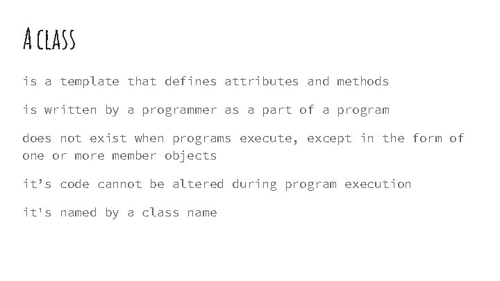 A class is a template that defines attributes and methods is written by a A class is a template that defines attributes and methods is written by a
