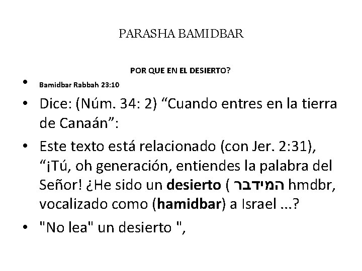 PARASHA BAMIDBAR POR QUE EN EL DESIERTO? • Bamidbar Rabbah 23: 10 • Dice: