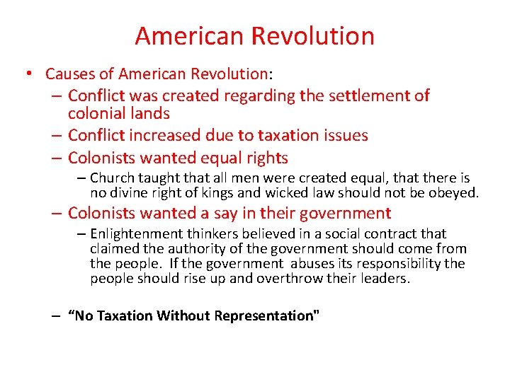 American Revolution • Causes of American Revolution: – Conflict was created regarding the settlement