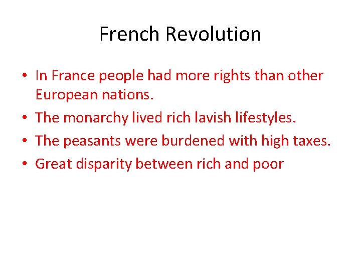 French Revolution • In France people had more rights than other European nations. •