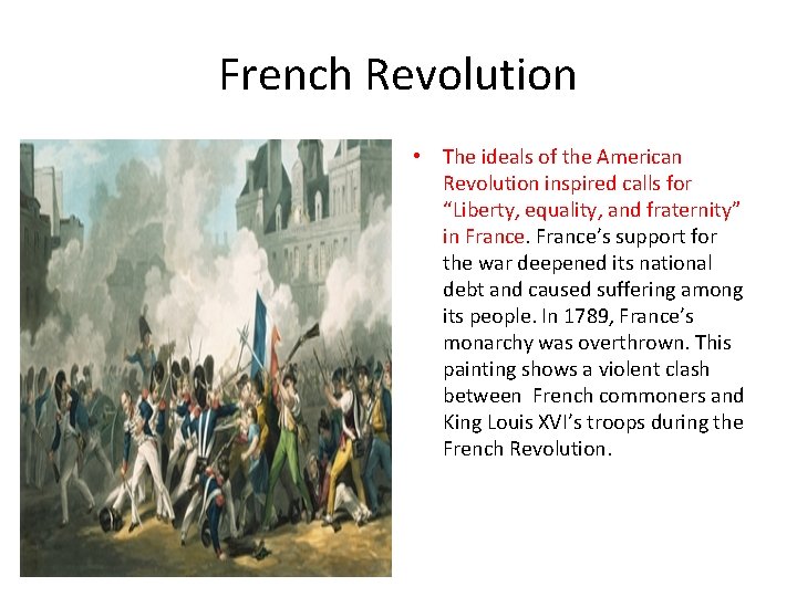 French Revolution • The ideals of the American Revolution inspired calls for “Liberty, equality,