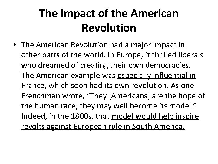 The Impact of the American Revolution • The American Revolution had a major impact