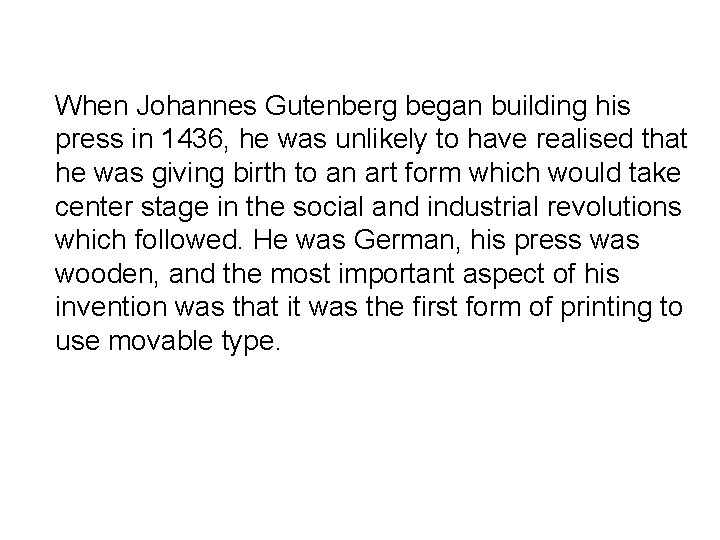 When Johannes Gutenberg began building his press in 1436, he was unlikely to have