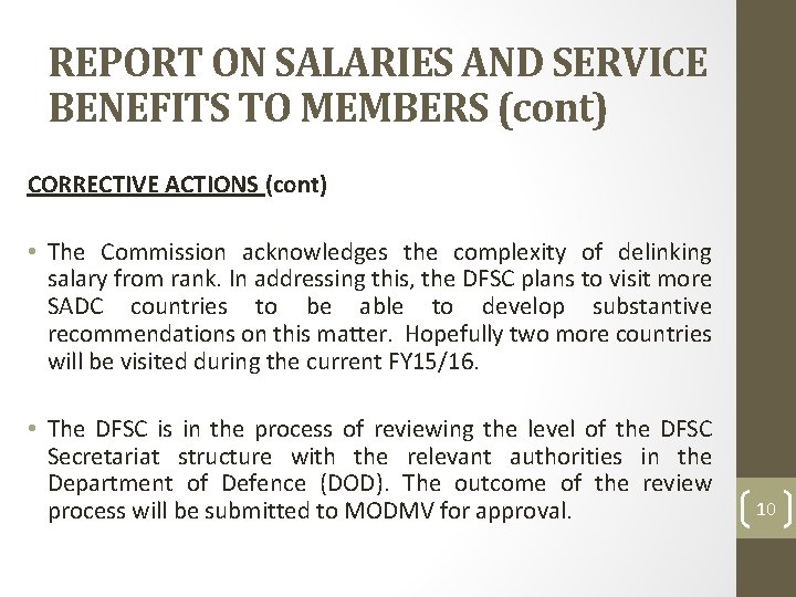 REPORT ON SALARIES AND SERVICE BENEFITS TO MEMBERS (cont) CORRECTIVE ACTIONS (cont) • The