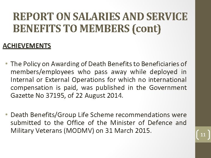 REPORT ON SALARIES AND SERVICE BENEFITS TO MEMBERS (cont) ACHIEVEMENTS • The Policy on