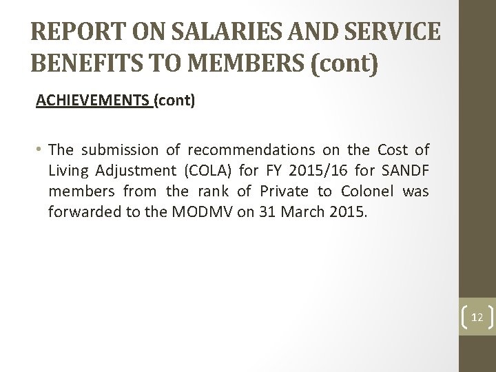 REPORT ON SALARIES AND SERVICE BENEFITS TO MEMBERS (cont) ACHIEVEMENTS (cont) • The submission