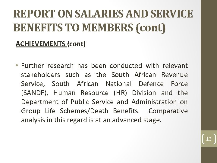 REPORT ON SALARIES AND SERVICE BENEFITS TO MEMBERS (cont) ACHIEVEMENTS (cont) • Further research