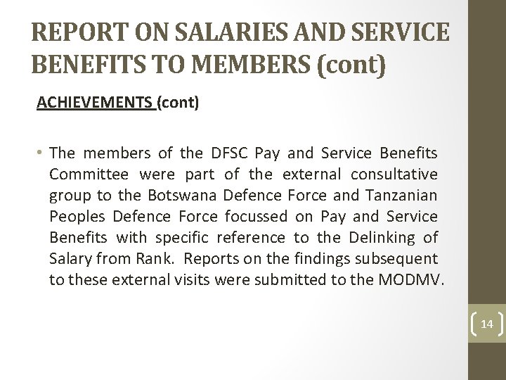 REPORT ON SALARIES AND SERVICE BENEFITS TO MEMBERS (cont) ACHIEVEMENTS (cont) • The members
