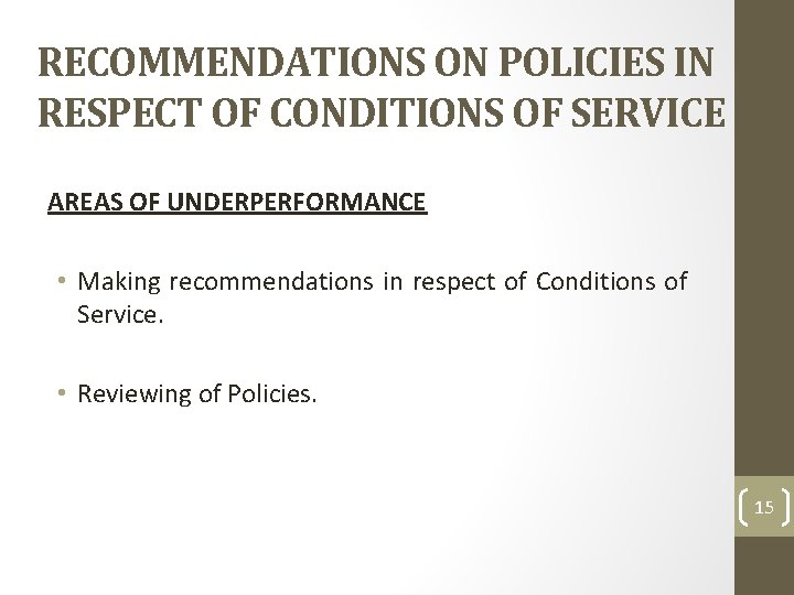 RECOMMENDATIONS ON POLICIES IN RESPECT OF CONDITIONS OF SERVICE AREAS OF UNDERPERFORMANCE • Making