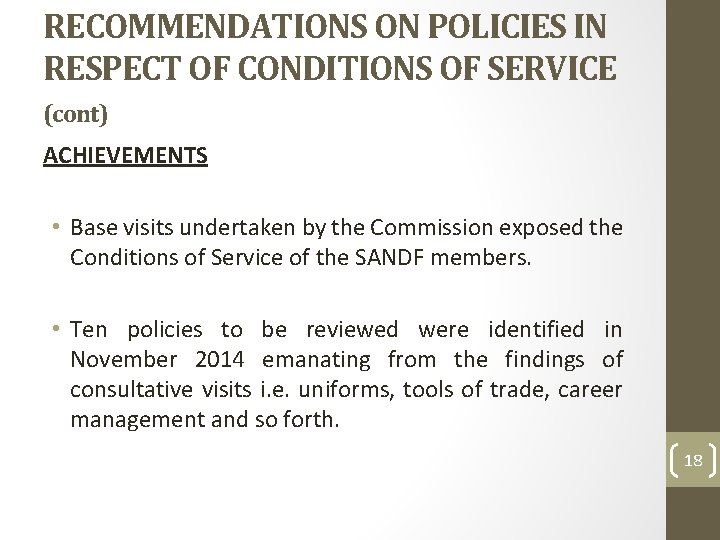 RECOMMENDATIONS ON POLICIES IN RESPECT OF CONDITIONS OF SERVICE (cont) ACHIEVEMENTS • Base visits