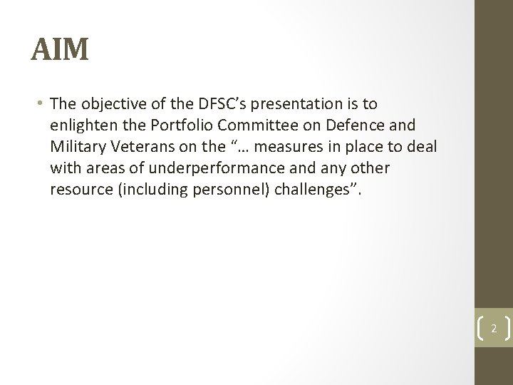 AIM • The objective of the DFSC’s presentation is to enlighten the Portfolio Committee