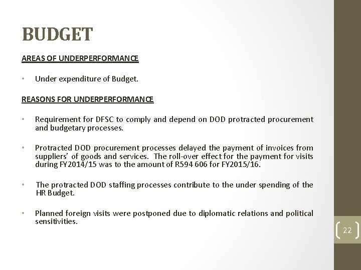BUDGET AREAS OF UNDERPERFORMANCE • Under expenditure of Budget. REASONS FOR UNDERPERFORMANCE • Requirement
