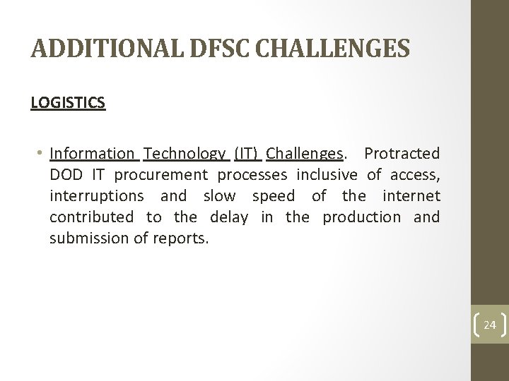 ADDITIONAL DFSC CHALLENGES LOGISTICS • Information Technology (IT) Challenges. Protracted DOD IT procurement processes