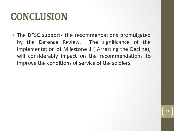 CONCLUSION • The DFSC supports the recommendations promulgated by the Defence Review. The significance