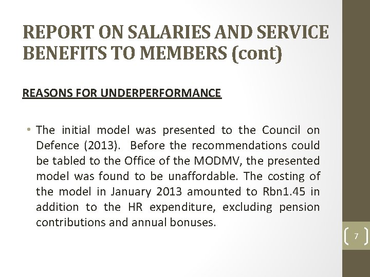 REPORT ON SALARIES AND SERVICE BENEFITS TO MEMBERS (cont) REASONS FOR UNDERPERFORMANCE • The