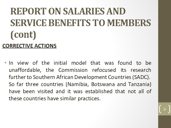REPORT ON SALARIES AND SERVICE BENEFITS TO MEMBERS (cont) CORRECTIVE ACTIONS • In view