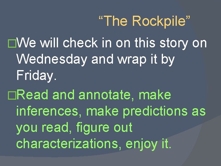 “The Rockpile” �We will check in on this story on Wednesday and wrap it