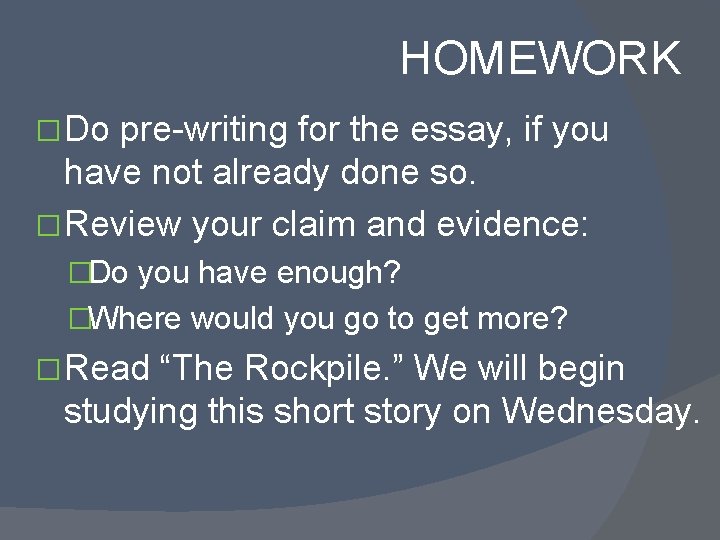 HOMEWORK � Do pre-writing for the essay, if you have not already done so.