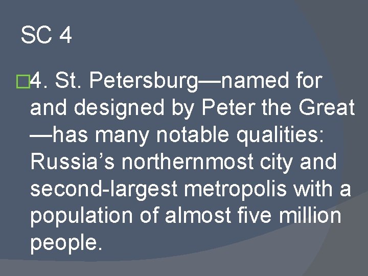 SC 4 � 4. St. Petersburg—named for and designed by Peter the Great —has