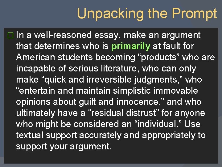 Unpacking the Prompt � In a well-reasoned essay, make an argument that determines who